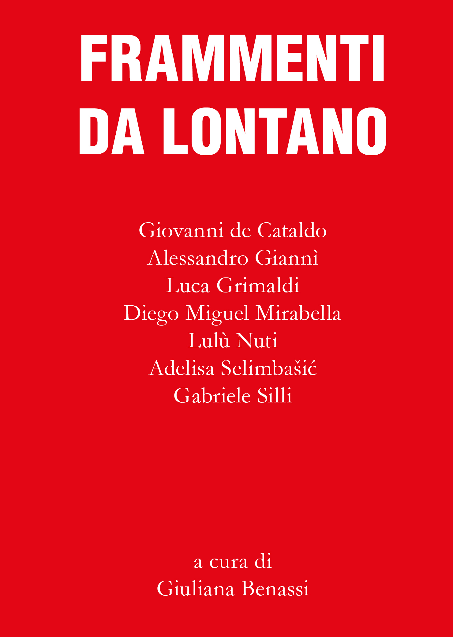 Frammenti da lontano / Giovanni de Cataldo, Alessandro Giannì, Luca Grimaldi, Diego Miguel Mirabella, Lulù Nuti, Adelisa Selimbašić, Gabriele Silli